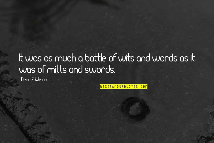 Education Is The Fertilizer Quotes By Dean F. Wilson: It was as much a battle of wits