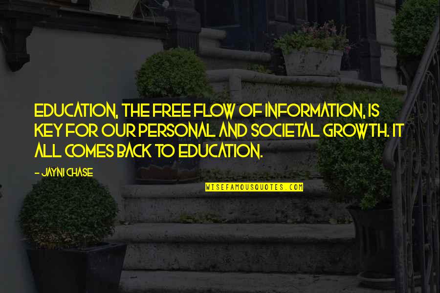 Education Is The Key Quotes By Jayni Chase: Education, the free flow of information, is key