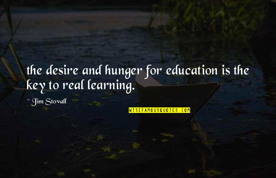 Education Is The Key Quotes By Jim Stovall: the desire and hunger for education is the