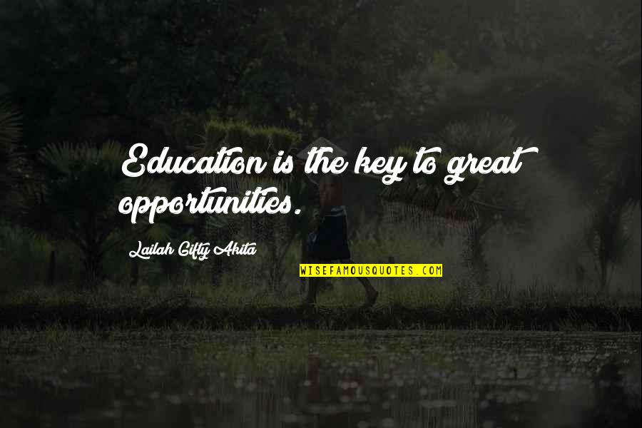 Education Is The Key Quotes By Lailah Gifty Akita: Education is the key to great opportunities.