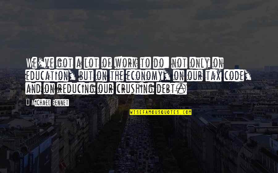 Education Is The Key To Success Quotes By Michael Bennet: We've got a lot of work to do: Education Is The Key To Success Quotes By Michael Bennet: We've got a lot of work to do: