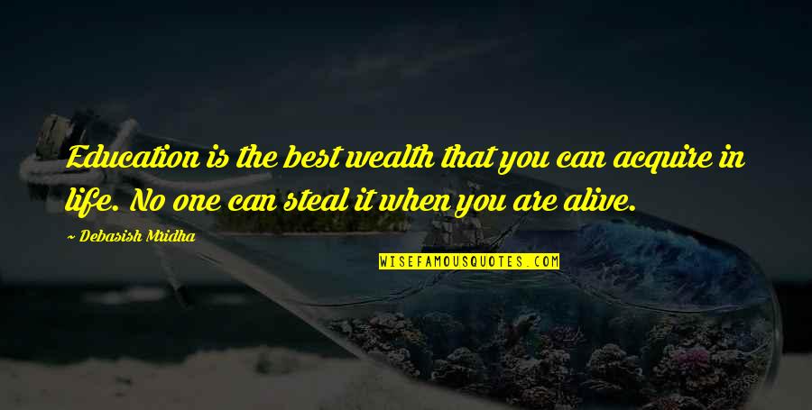 Education Is Wealth Quotes By Debasish Mridha: Education is the best wealth that you can