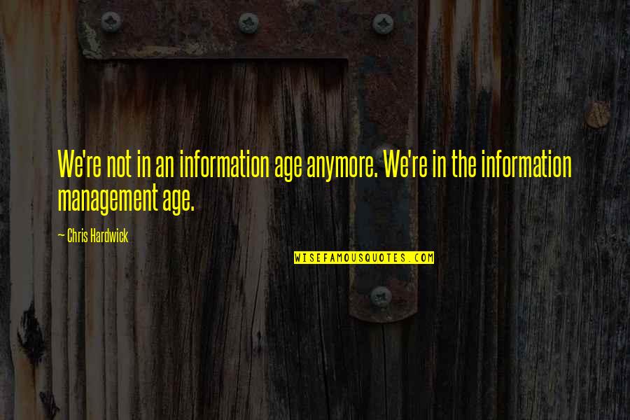 Education Issues Quotes By Chris Hardwick: We're not in an information age anymore. We're