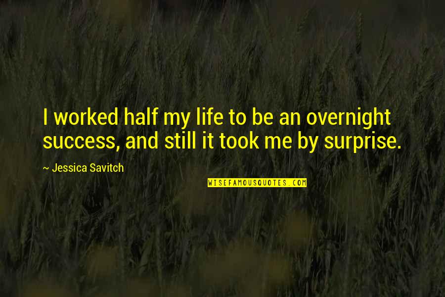 Education Issues Quotes By Jessica Savitch: I worked half my life to be an