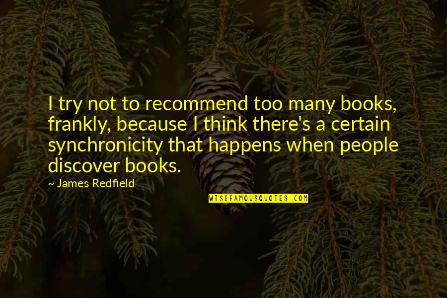 Education John Dewey Quotes By James Redfield: I try not to recommend too many books,