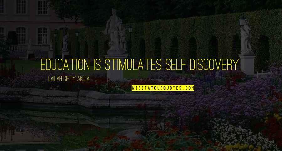 Education Motivational Quotes By Lailah Gifty Akita: Education is stimulates self discovery.