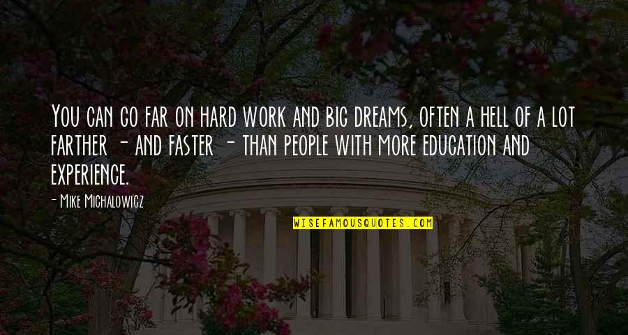 Education Motivational Quotes By Mike Michalowicz: You can go far on hard work and