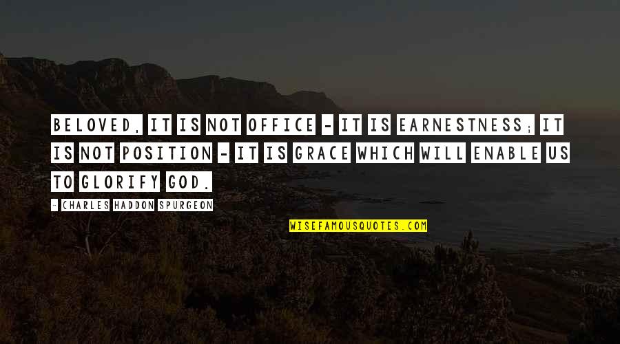 Education Reforms Quotes By Charles Haddon Spurgeon: Beloved, it is not office - it is