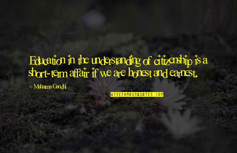 Education Short Quotes By Mahatma Gandhi: Education in the understanding of citizenship is a Education Short Quotes By Mahatma Gandhi: Education in the understanding of citizenship is a