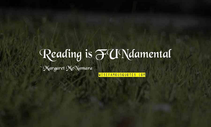 Education Spoiled Me Quotes By Margaret McNamara: Reading is FUNdamental Education Spoiled Me Quotes By Margaret McNamara: Reading is FUNdamental