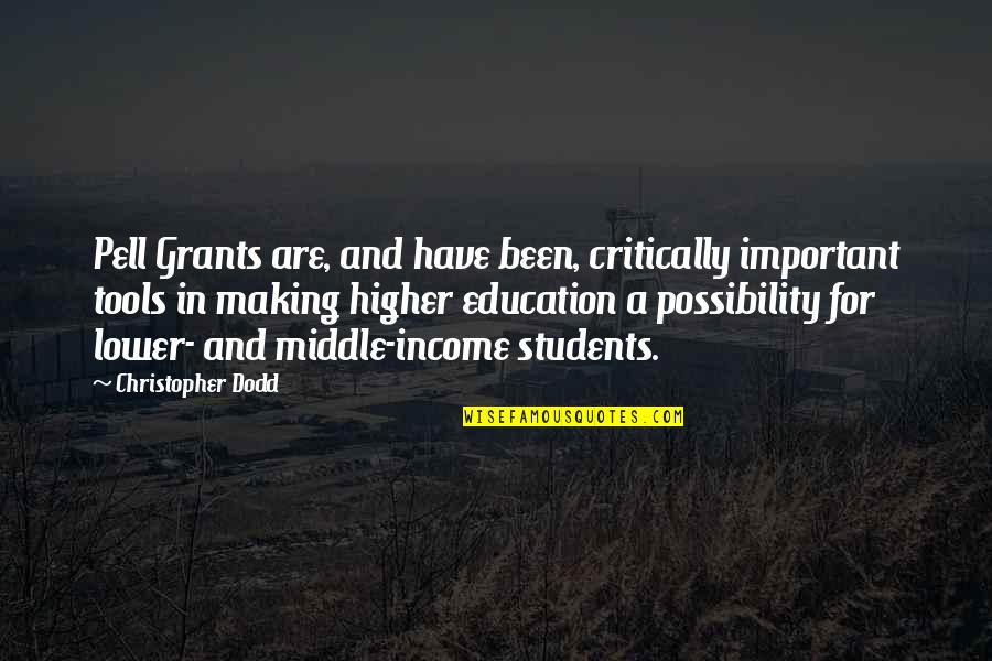 Education Students Quotes By Christopher Dodd: Pell Grants are, and have been, critically important
