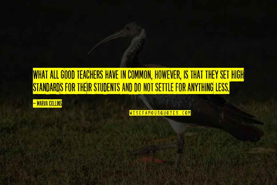 Education Students Quotes By Marva Collins: What all good teachers have in common, however,