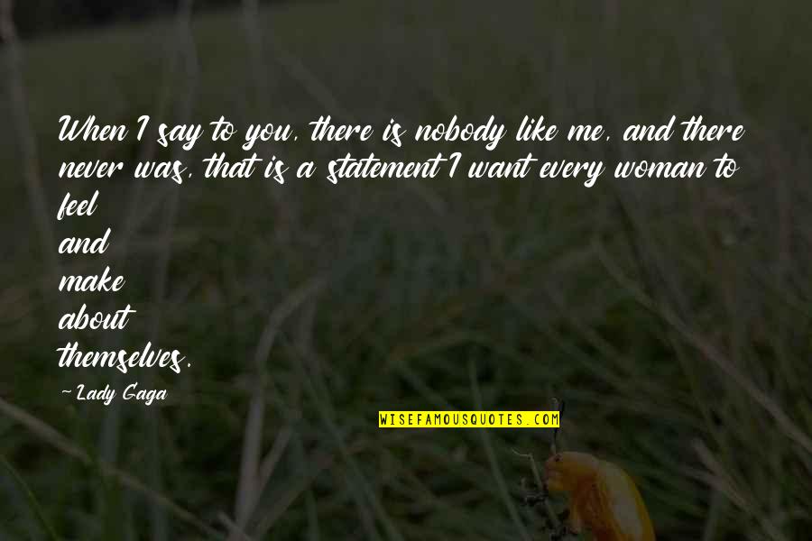 Education Supervision Quotes By Lady Gaga: When I say to you, there is nobody