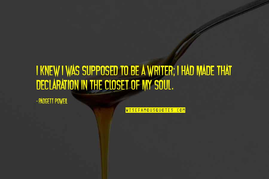 Education Supervision Quotes By Padgett Powell: I knew I was supposed to be a