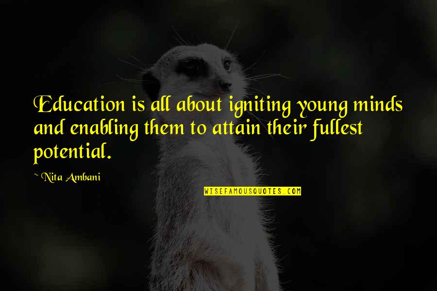 Education To All Quotes By Nita Ambani: Education is all about igniting young minds and