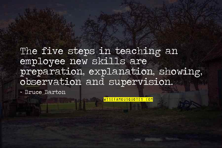 Education Tools Quotes By Bruce Barton: The five steps in teaching an employee new