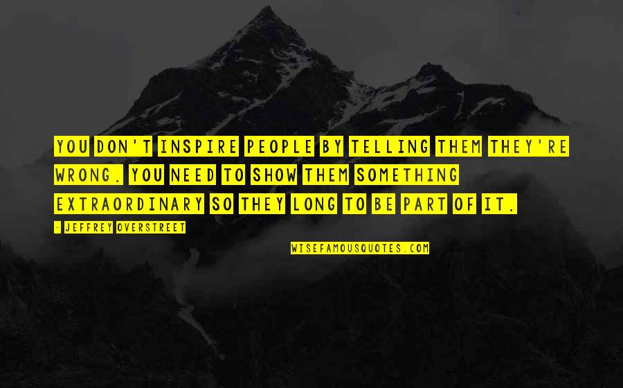 Educational Enrichment Quotes By Jeffrey Overstreet: You don't inspire people by telling them they're Educational Enrichment Quotes By Jeffrey Overstreet: You don't inspire people by telling them they're