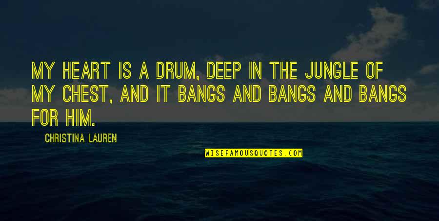 Educational Footpath Of Life Quotes By Christina Lauren: My heart is a drum, deep in the Educational Footpath Of Life Quotes By Christina Lauren: My heart is a drum, deep in the