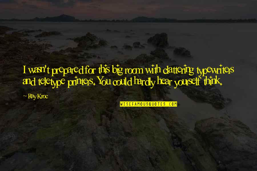 Educational Footpath Of Life Quotes By Ray Kroc: I wasn't prepared for this big room with Educational Footpath Of Life Quotes By Ray Kroc: I wasn't prepared for this big room with