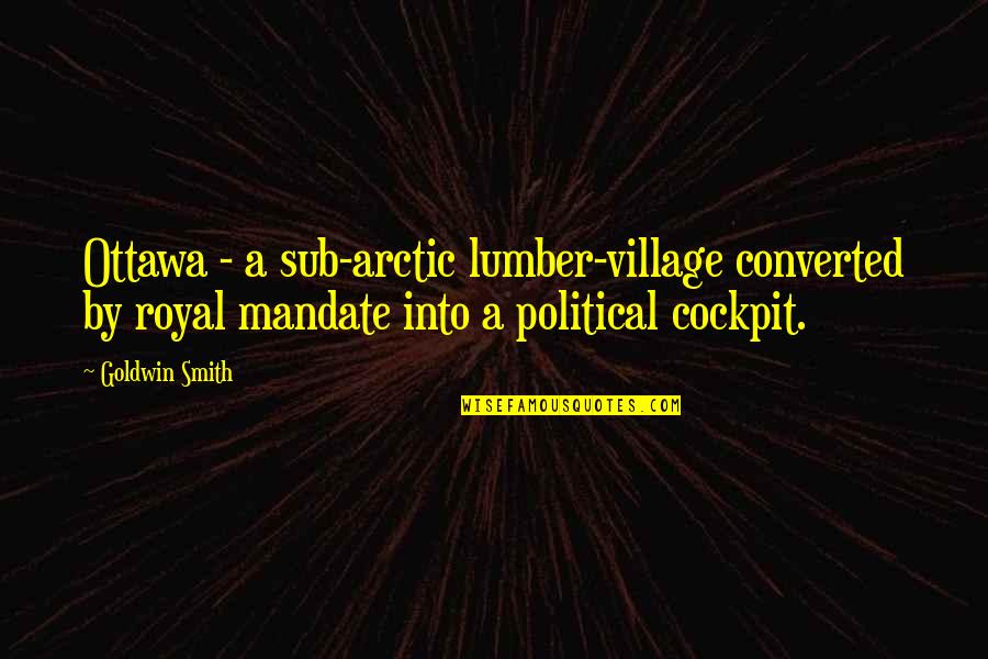 Educational Goals And Objectives Quotes By Goldwin Smith: Ottawa - a sub-arctic lumber-village converted by royal