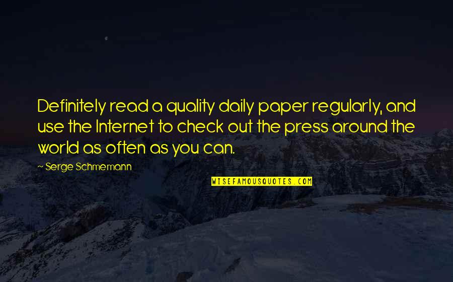 Educational Growth Quotes By Serge Schmemann: Definitely read a quality daily paper regularly, and