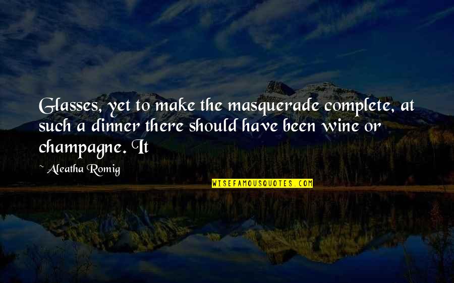 Educational Idea Quotes By Aleatha Romig: Glasses, yet to make the masquerade complete, at Educational Idea Quotes By Aleatha Romig: Glasses, yet to make the masquerade complete, at
