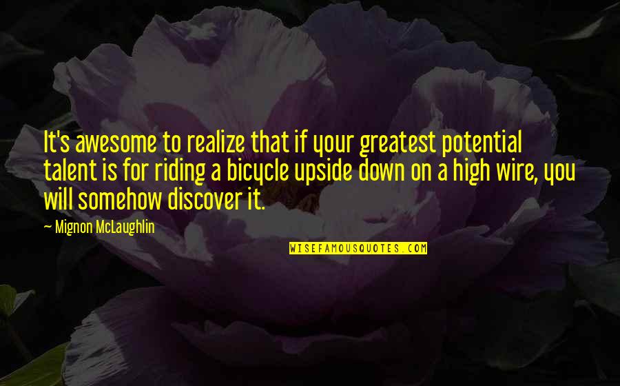 Educational Idea Quotes By Mignon McLaughlin: It's awesome to realize that if your greatest Educational Idea Quotes By Mignon McLaughlin: It's awesome to realize that if your greatest