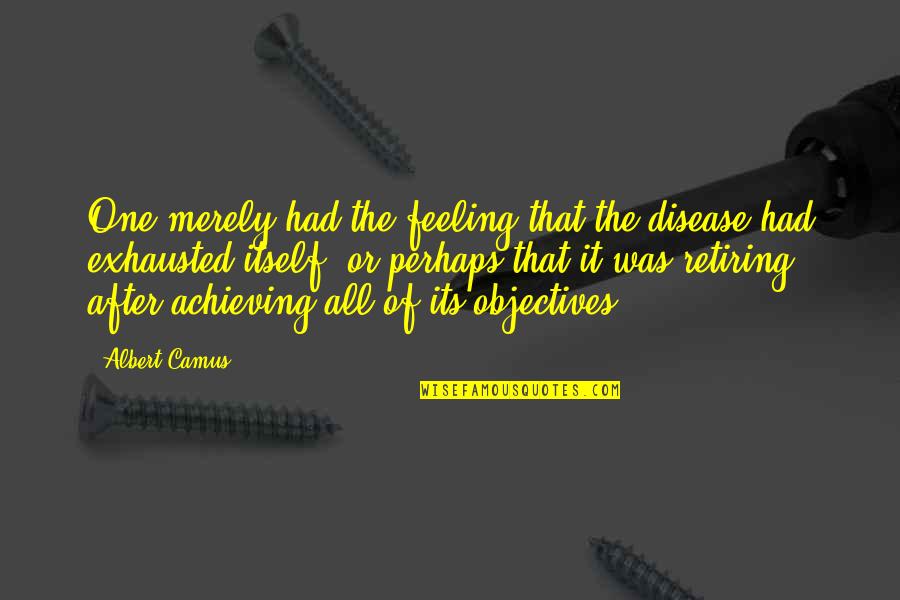 Educational Quotes By Albert Camus: One merely had the feeling that the disease