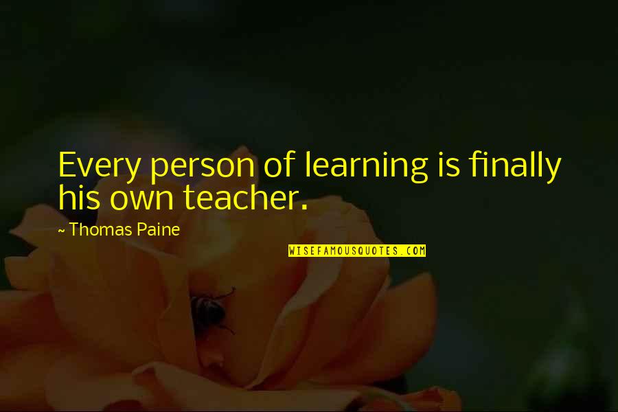 Educational Quotes By Thomas Paine: Every person of learning is finally his own