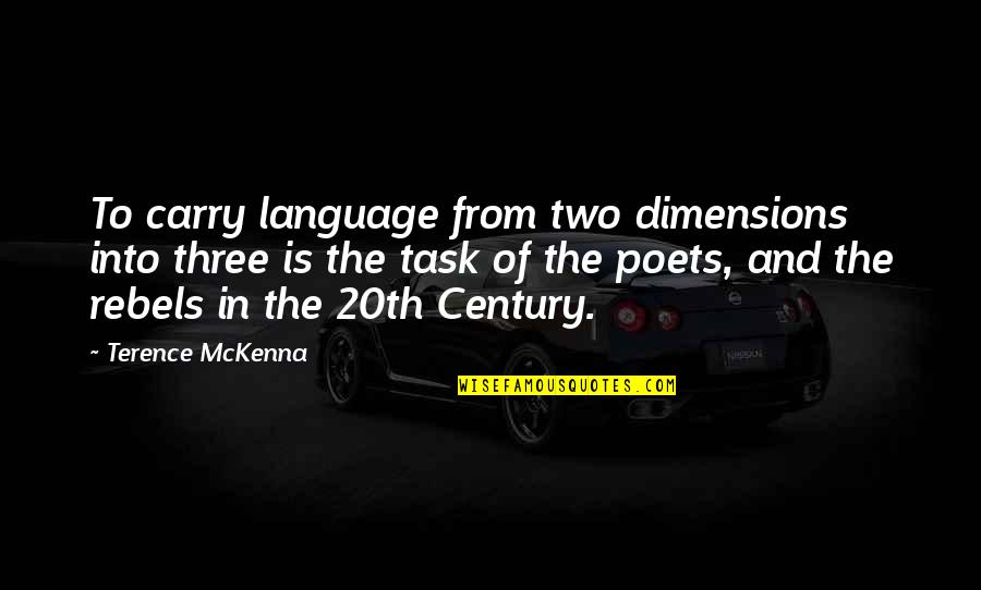 Educational Tours Quotes By Terence McKenna: To carry language from two dimensions into three