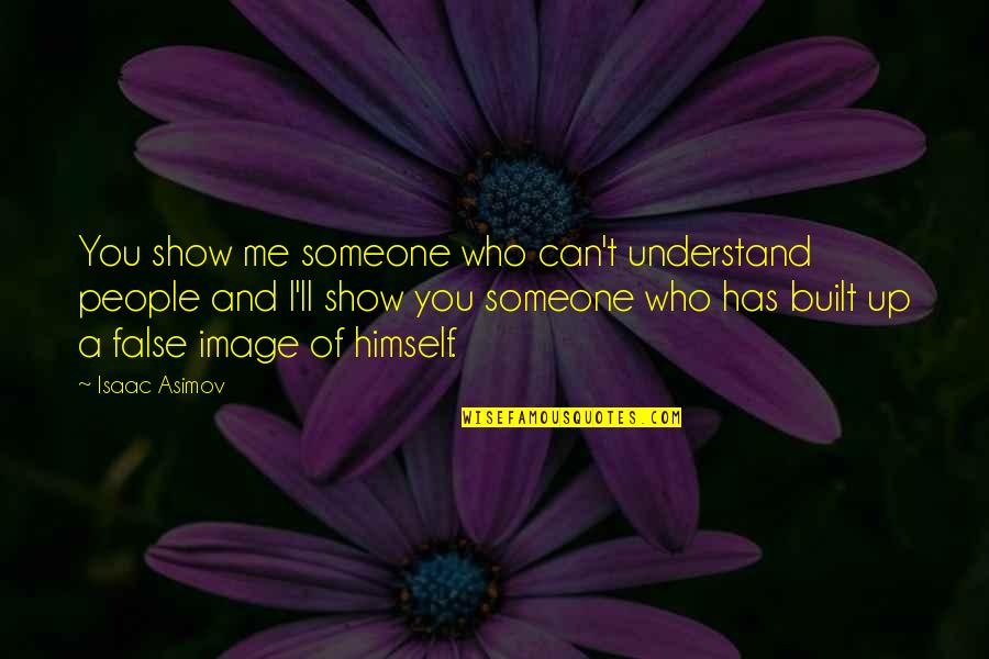 Educational Vocabulary Quotes By Isaac Asimov: You show me someone who can't understand people