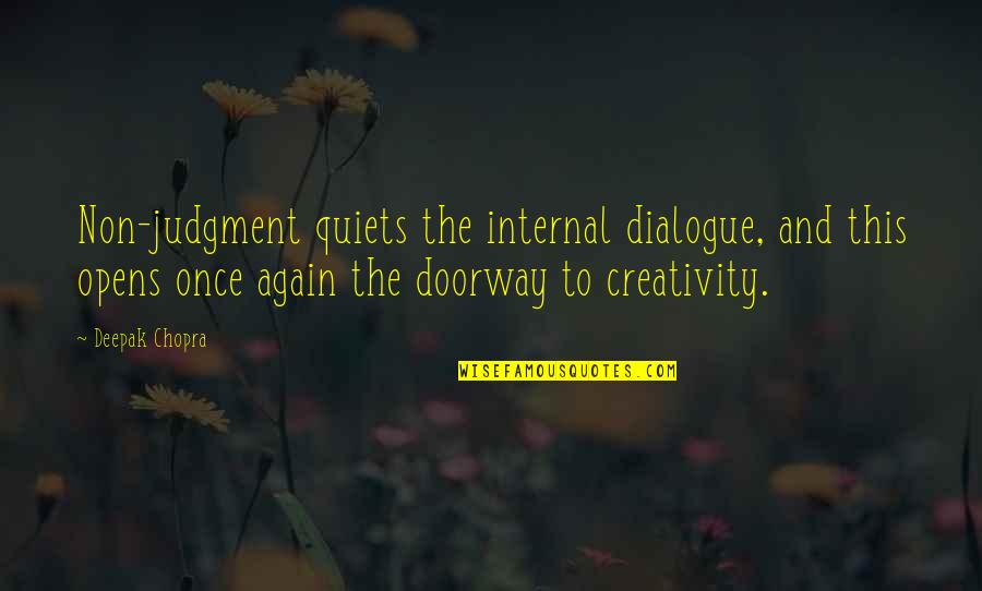 Educational Wisdom Quotes By Deepak Chopra: Non-judgment quiets the internal dialogue, and this opens