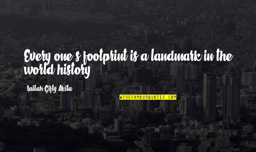 Educational Wisdom Quotes By Lailah Gifty Akita: Every one's footprint is a landmark in the