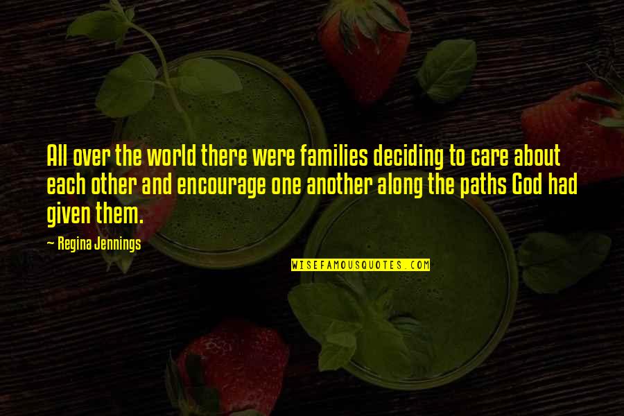 Educationalizing Quotes By Regina Jennings: All over the world there were families deciding