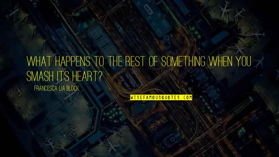 Educative Love Quotes By Francesca Lia Block: What happens to the rest of something when