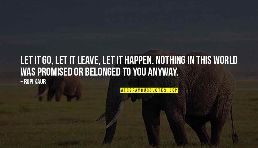 Educative Quotes By Rupi Kaur: Let it go, let it leave, let it