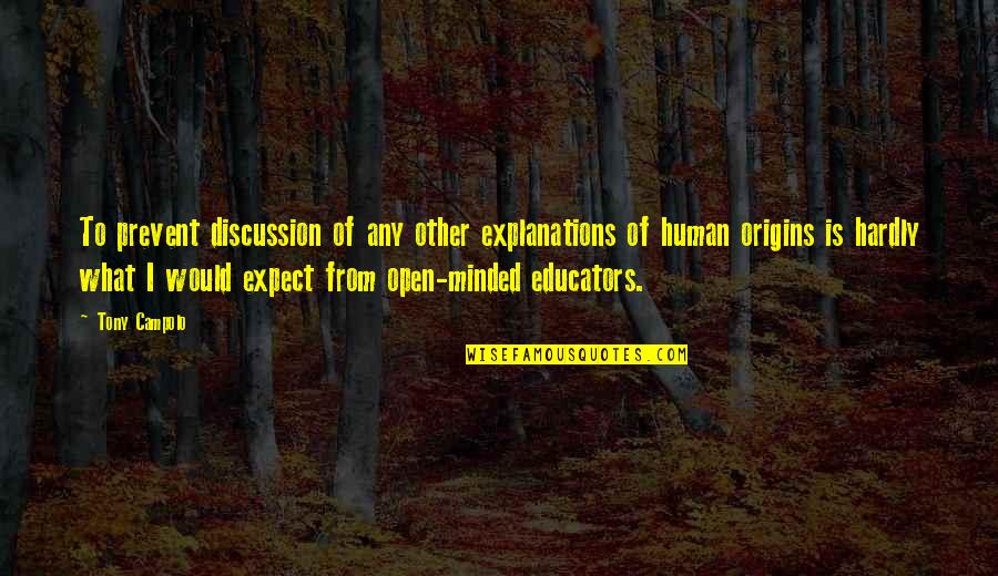 Educators Quotes By Tony Campolo: To prevent discussion of any other explanations of