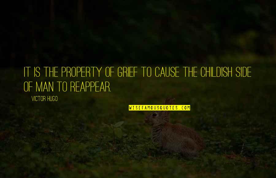 Educe Salon Quotes By Victor Hugo: It is the property of grief to cause