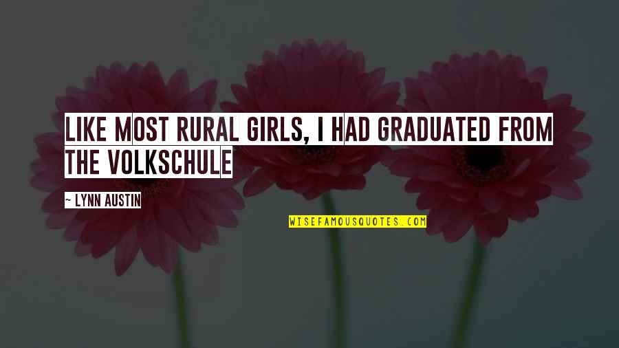 Educere Courses Quotes By Lynn Austin: Like most rural girls, I had graduated from