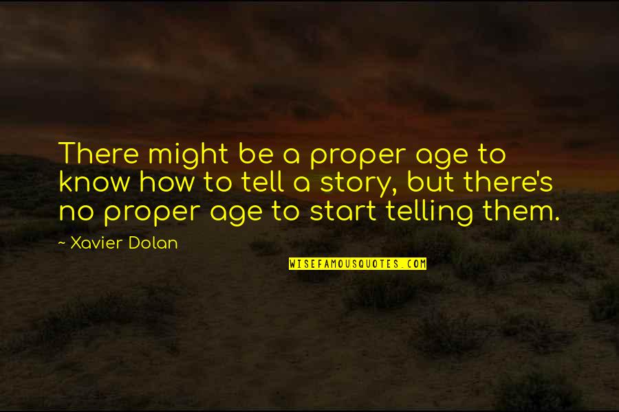 Eductionally Quotes By Xavier Dolan: There might be a proper age to know