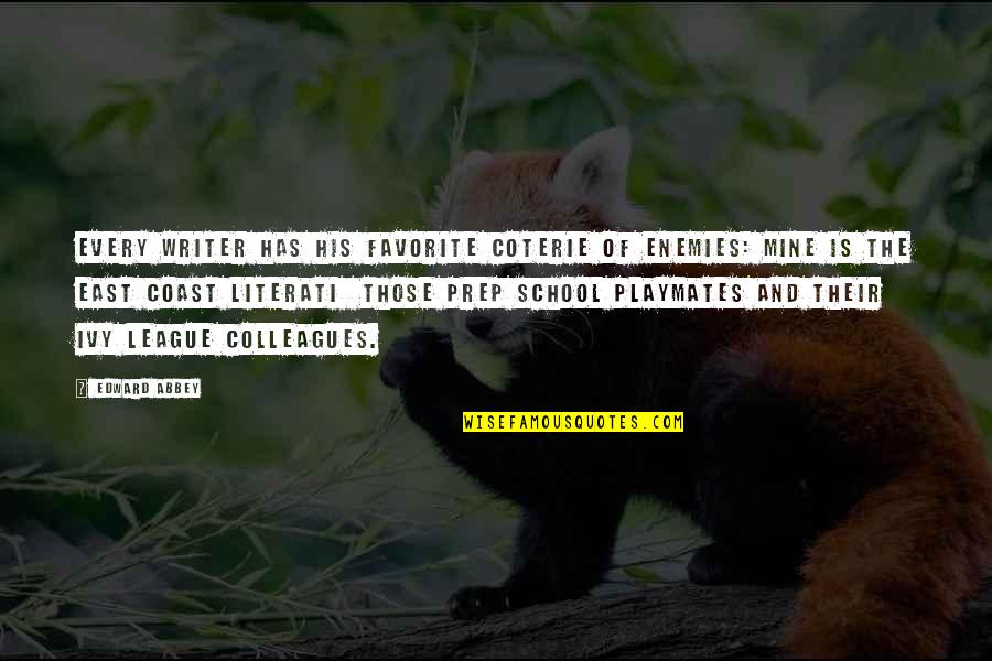 Edukasyon Sa Pagpapahalaga Quotes By Edward Abbey: Every writer has his favorite coterie of enemies: Edukasyon Sa Pagpapahalaga Quotes By Edward Abbey: Every writer has his favorite coterie of enemies: