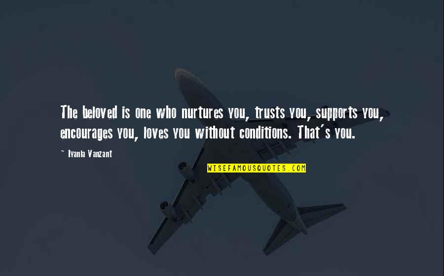 Edukasyon Sa Pagpapahalaga Quotes By Iyanla Vanzant: The beloved is one who nurtures you, trusts Edukasyon Sa Pagpapahalaga Quotes By Iyanla Vanzant: The beloved is one who nurtures you, trusts