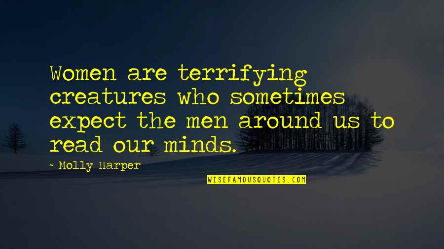 Edurne Portela Quotes By Molly Harper: Women are terrifying creatures who sometimes expect the Edurne Portela Quotes By Molly Harper: Women are terrifying creatures who sometimes expect the