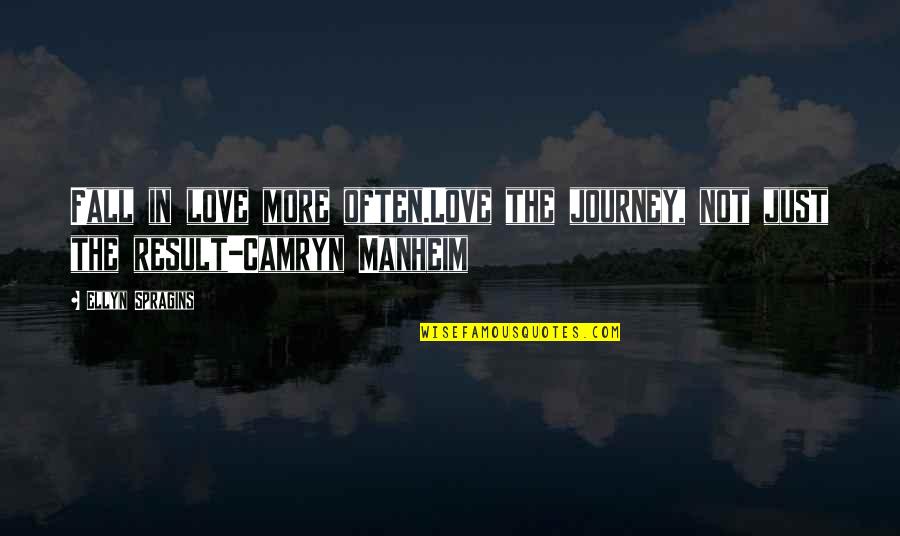 Edusal Ultima Quotes By Ellyn Spragins: Fall in love more often.Love the journey, not