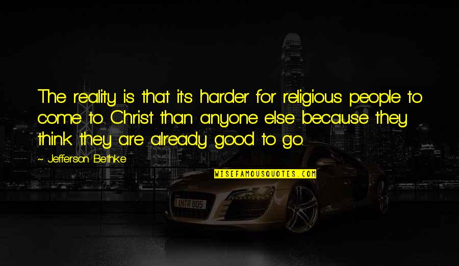 Edusanjal Quotes By Jefferson Bethke: The reality is that it's harder for religious Edusanjal Quotes By Jefferson Bethke: The reality is that it's harder for religious
