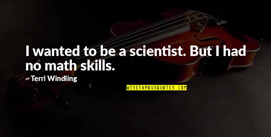 Edvald Sula Quotes By Terri Windling: I wanted to be a scientist. But I Edvald Sula Quotes By Terri Windling: I wanted to be a scientist. But I