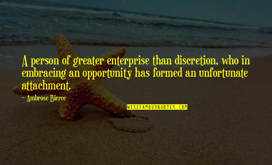 Edvard Grieg Quotes By Ambrose Bierce: A person of greater enterprise than discretion, who