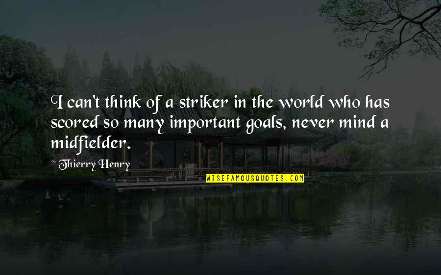 Edvard Grieg Quotes By Thierry Henry: I can't think of a striker in the