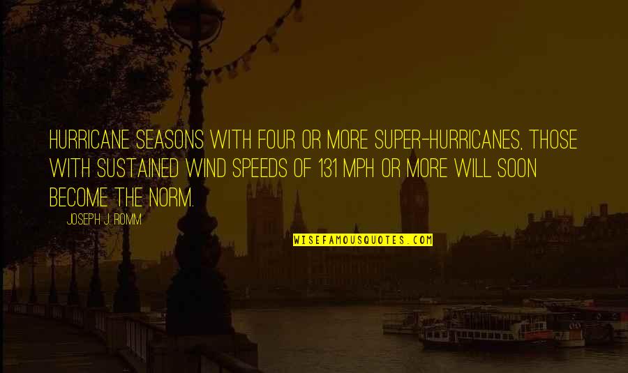 Edward Abbey Anarchism Quotes By Joseph J. Romm: Hurricane seasons with four or more super-hurricanes, those