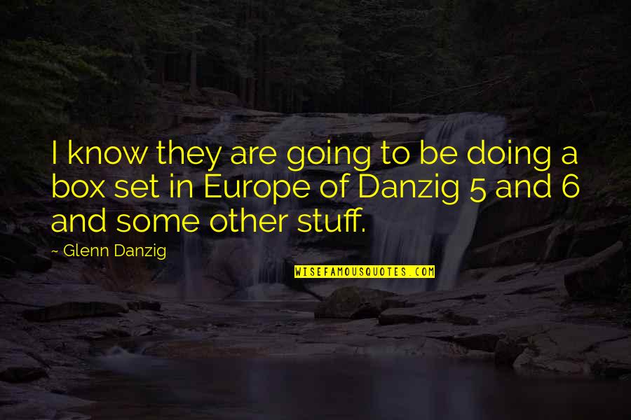 Edward And Linda Quotes By Glenn Danzig: I know they are going to be doing